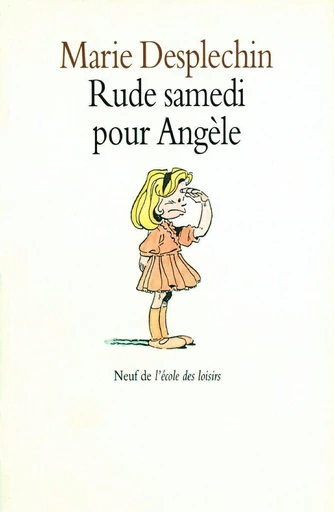 Rude Samedi pour Angèle - Marie Desplechin - L'école des loisirs