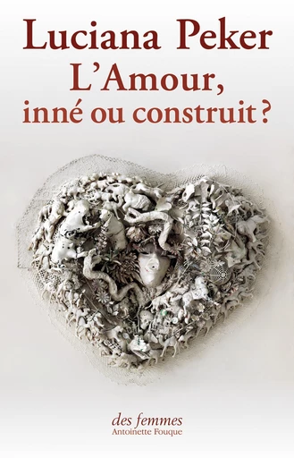 L’Amour, inné ou construit ? - Luciana Peker - Des femmes