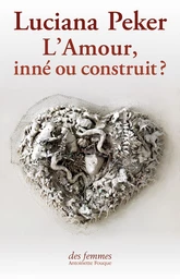 L’Amour, inné ou construit ?