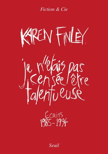 Je n'étais pas censée être talentueuse - Karen Finley - Seuil