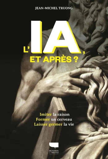 L'IA, et après ? - Jean-Michel Truong - Delachaux et Niestlé