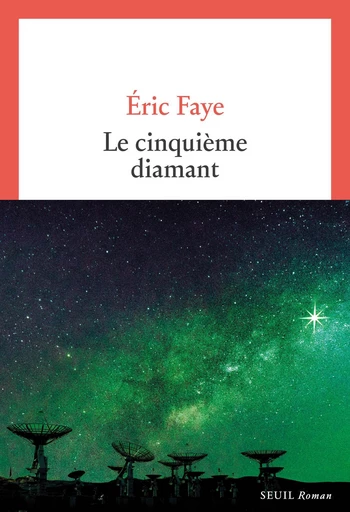 Le Cinquième Diamant - Eric Faye - Seuil