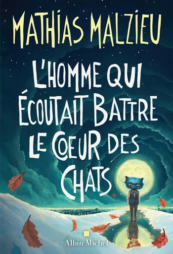 L’Homme qui écoutait battre le cœur des chats - Mathias Malzieu - Albin Michel