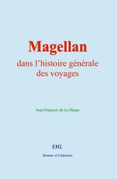 Magellan, dans l’histoire générale des voyages