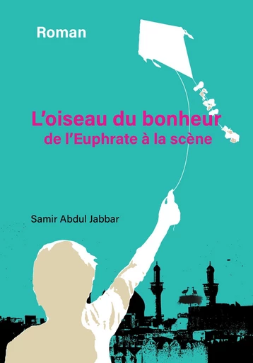 L’Oiseau du bonheur - Samir Abdul Jabbar Saed - Librinova