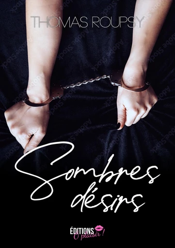 Sombres désirs - Tom Saint - Ô Plaisir