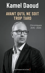 Avant qu'il ne soit trop tard. Chroniques 2015-2025 : par l'auteur d'Houris, prix Goncourt 2024