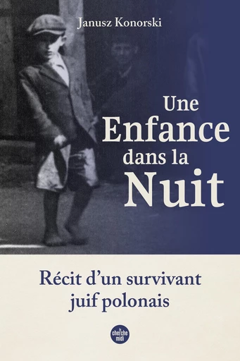 Une enfance dans la nuit. - Janusz Konorski - Cherche Midi