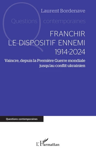 Franchir le dispositif ennemi 1914-2024 - Laurent Bordenave - Editions L'Harmattan