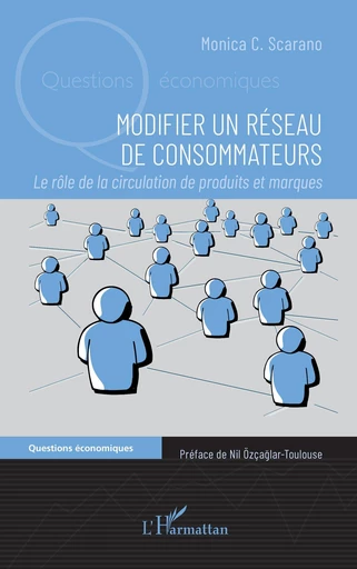 Modifier un réseau de consommateurs - Monica C. Scarano - Editions L'Harmattan