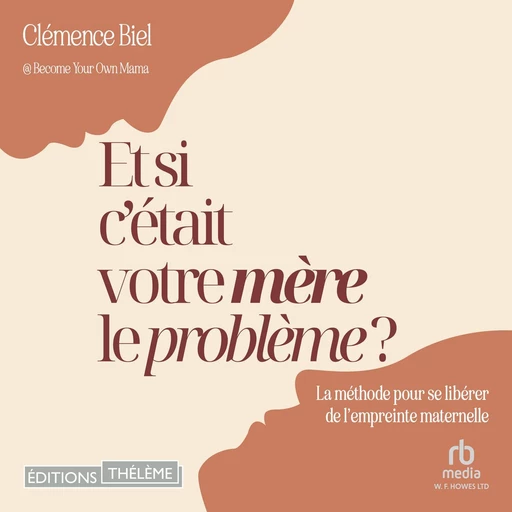 Et si c'était votre mère le problème ? - Clemence Biel - Editions Theleme from W. F. Howes