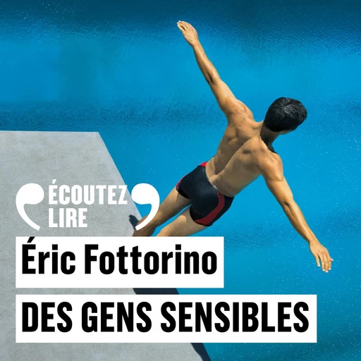 Des gens sensibles - Éric Fottorino - Gallimard Audio