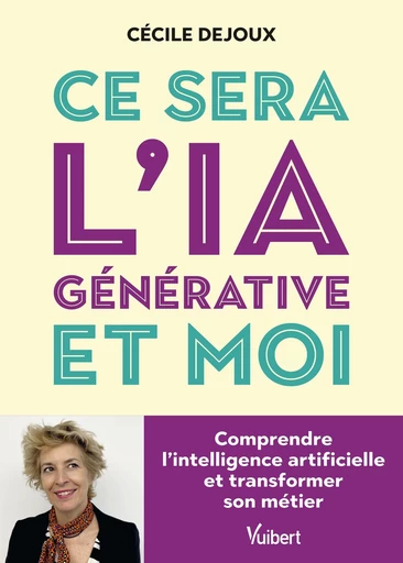 Ce sera l’IA générative et moi - Cécile Dejoux - Vuibert