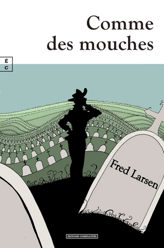 Comme des mouches - Fred Larsen - EDITIONS COMPLICITES