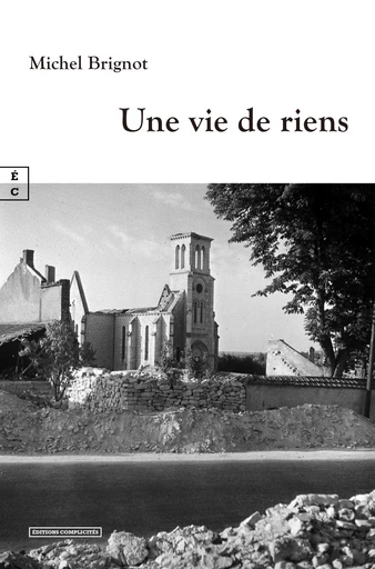 Une vie de riens - Michel Brignot - EDITIONS COMPLICITES