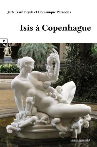 Isis à Copenhague - Jette Izard Bryde, Dominique Persoons - EDITIONS COMPLICITES