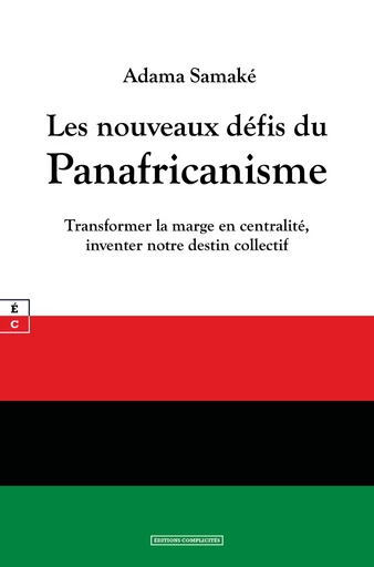 Les nouveaux défis du Panafricanisme - Adama Samaké - EDITIONS COMPLICITES