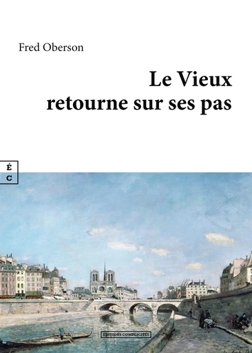 Le Vieux retourne sur ses pas - Fred Oberson - EDITIONS COMPLICITES