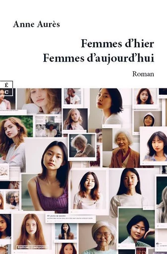 Femmes d’hier, Femmes d’aujourd’hui - Anne Aurès - EDITIONS COMPLICITES