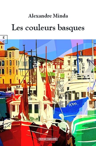 Les couleurs basques - Alexandre Minda - EDITIONS COMPLICITES