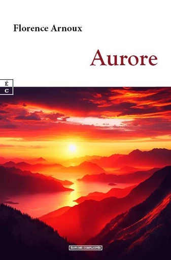 Aurore - Florence Arnoux - EDITIONS COMPLICITES