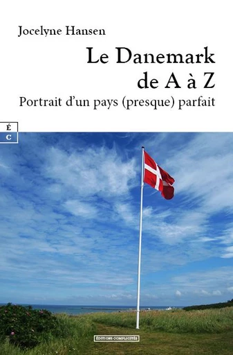 Le Danemark de A à Z - Jocelyne Hansen - EDITIONS COMPLICITES