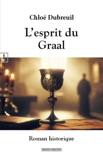 L’esprit du Graal - Chloé Dubreuil - EDITIONS COMPLICITES