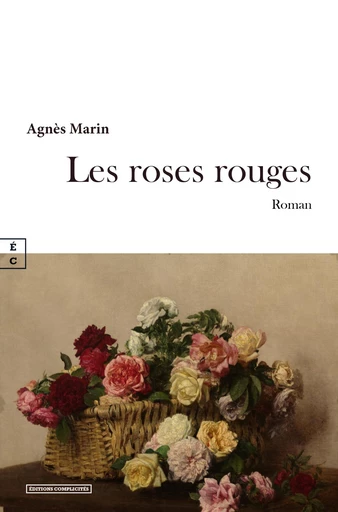 Les roses rouges - Agnès Marin - EDITIONS COMPLICITES