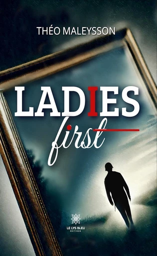 Ladies first - Théo Maleysson - Le Lys Bleu Éditions