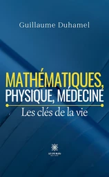 Mathématiques, physique, médecine