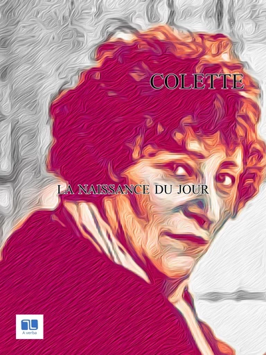 La naissance du jour -  Colette - A verba futuroruM