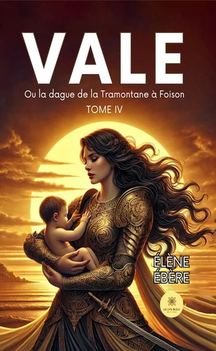 Vale - Tome 4 - Éléne Ébère - Le Lys Bleu Éditions