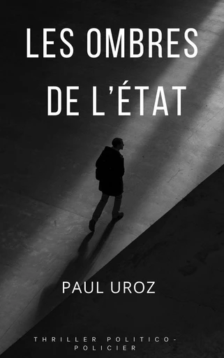 Les Ombres de l’État - Paul Uroz - Librinova