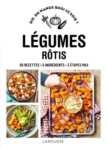 Légumes rôtis - Coralie Ferreira, Fabrice Besse - Larousse