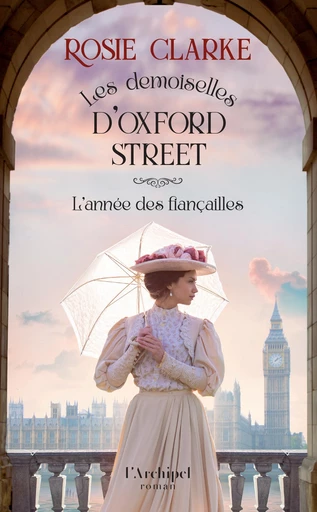 Les demoiselles d'Oxford Street - Tome 2 L'année des fiançailles - Rosie Clarke - L'Archipel