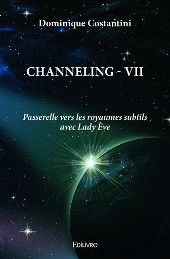 Channeling tome 7 - Dominique Costantini - Editions Edilivre