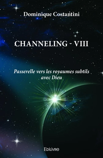 Channeling tome 8 - Dominique Costantini - Editions Edilivre