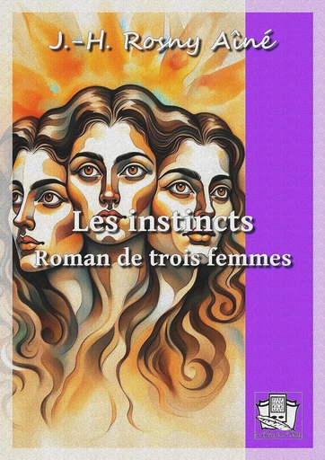 Les instincts - J.-H. Rosny Aîné - La Gibecière à Mots