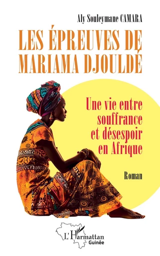 Les épreuves de Mariama Djouldé - Aly Souleymane Camara - Editions L'Harmattan