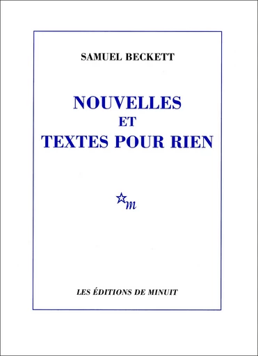 Nouvelles et Textes pour rien - Samuel Beckett - Minuit