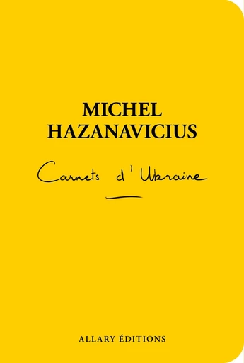 Carnets d'Ukraine - Michel Hazanavicius - Allary éditions