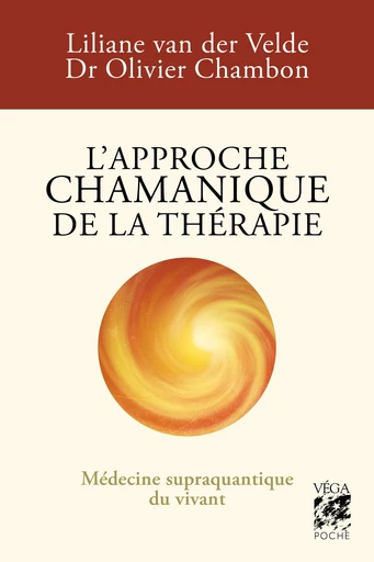 L'approche chamanique de la thérapie - Médecine supraquantique du vivant - Olivier Chambon, Liliane Van der Velde - Tredaniel