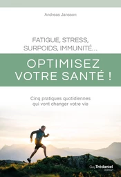 Fatigue, stress, surpoids, immunité - Optimisez votre santé !