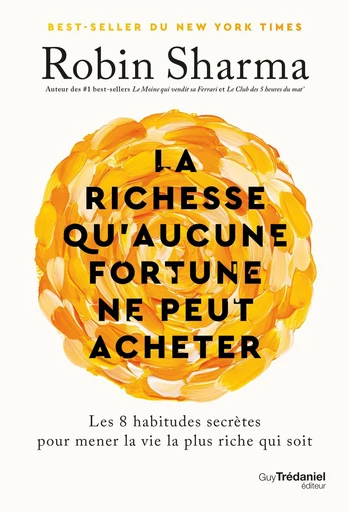 La richesse qu'aucune fortune ne peut acheter - Robin Sharma - Tredaniel