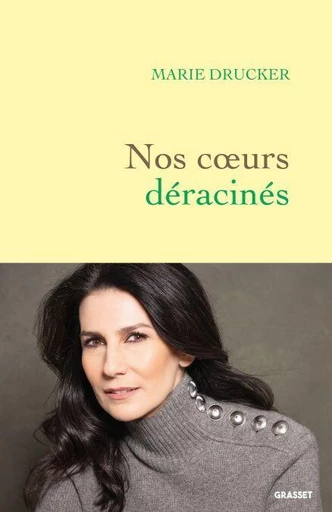 Nos coeurs déracinés - Marie Drucker - Grasset