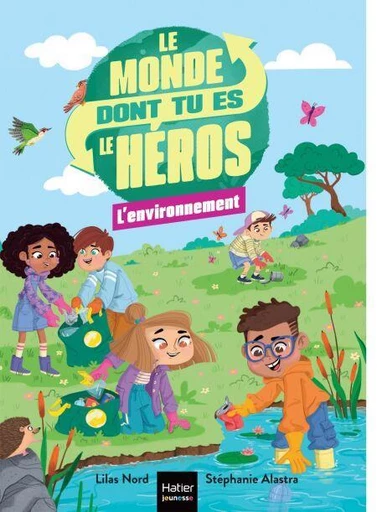 Le monde dont tu es le héros - L'environnement - Lilas Nord - Hatier Jeunesse