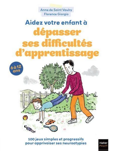 Aidez votre enfant à dépasser ses difficultés d'apprentissage ! - Anne De Saint Vaulry, Florence Giorgio - Hatier Parents