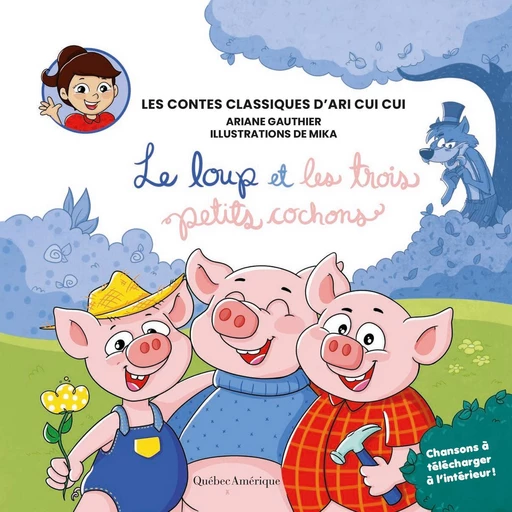 Les contes classiques d’Ari Cui Cui - Le loup et les trois petits cochons - Ariane Gauthier - Québec Amérique