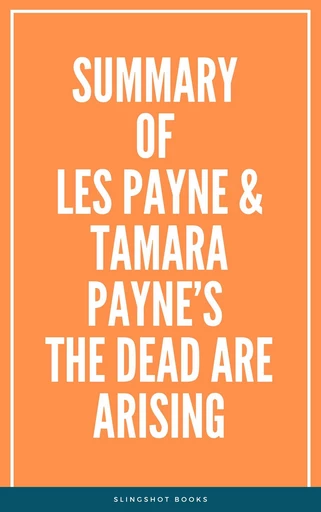 Summary of Les Payne & Tamara Payne’s The Dead Are Arising -  Slingshot Books - Slingshot Books