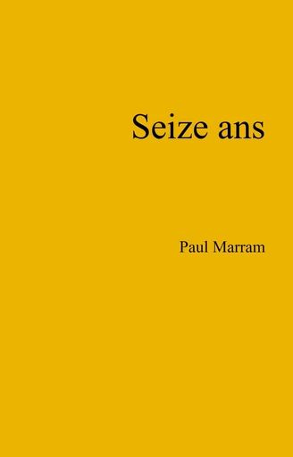 Seize ans - Paul Marram - Librinova